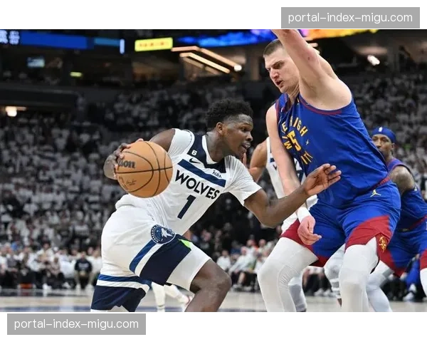 ESPN前瞻:掘金对阵森林狼,高原主场成密集赛程下关键优势 ESPN前瞻:掘金对阵森林狼,高原主场成密集赛程下关键优势